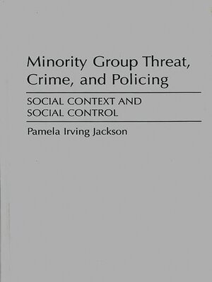 cover image of Minority Group Threat, Crime, and Policing
